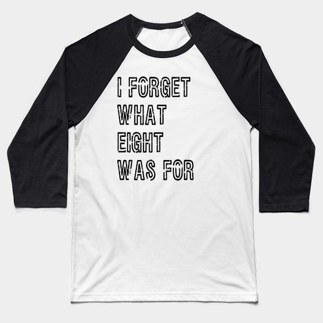 I forget what 8 was for! Baseball T-Shirt by LadyBikers